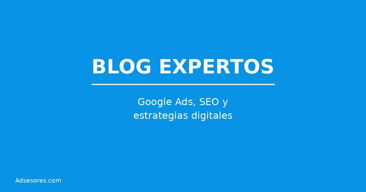 blog expertos Asesores Consulting Google Ads