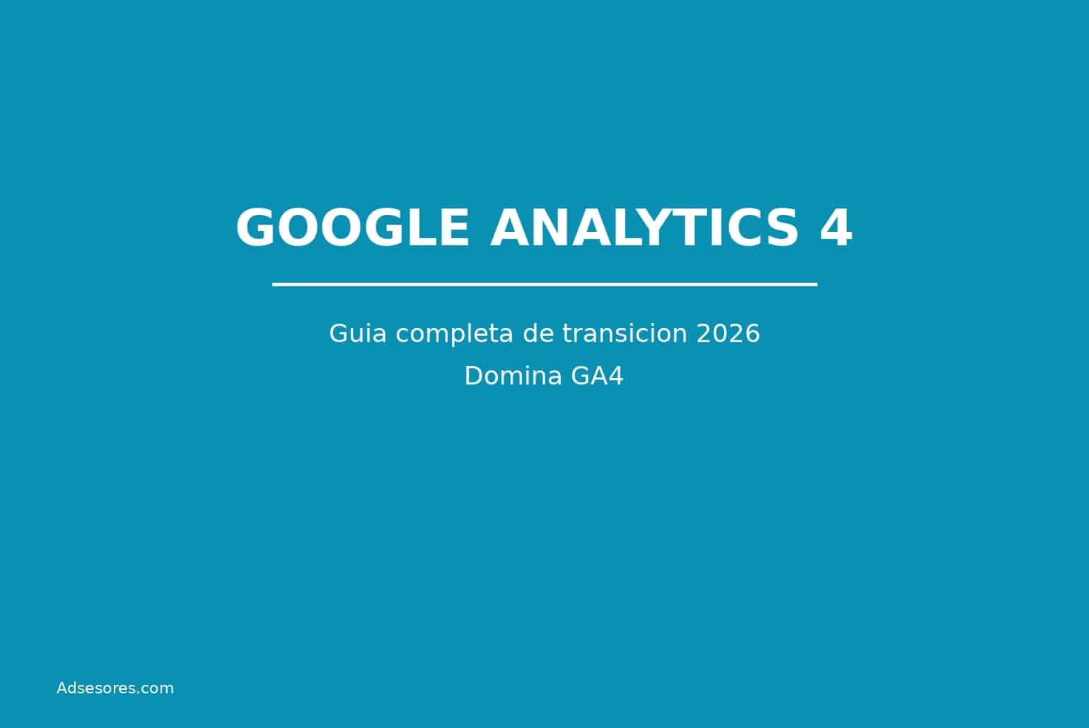 ga4 new Asesores Consulting Google Ads