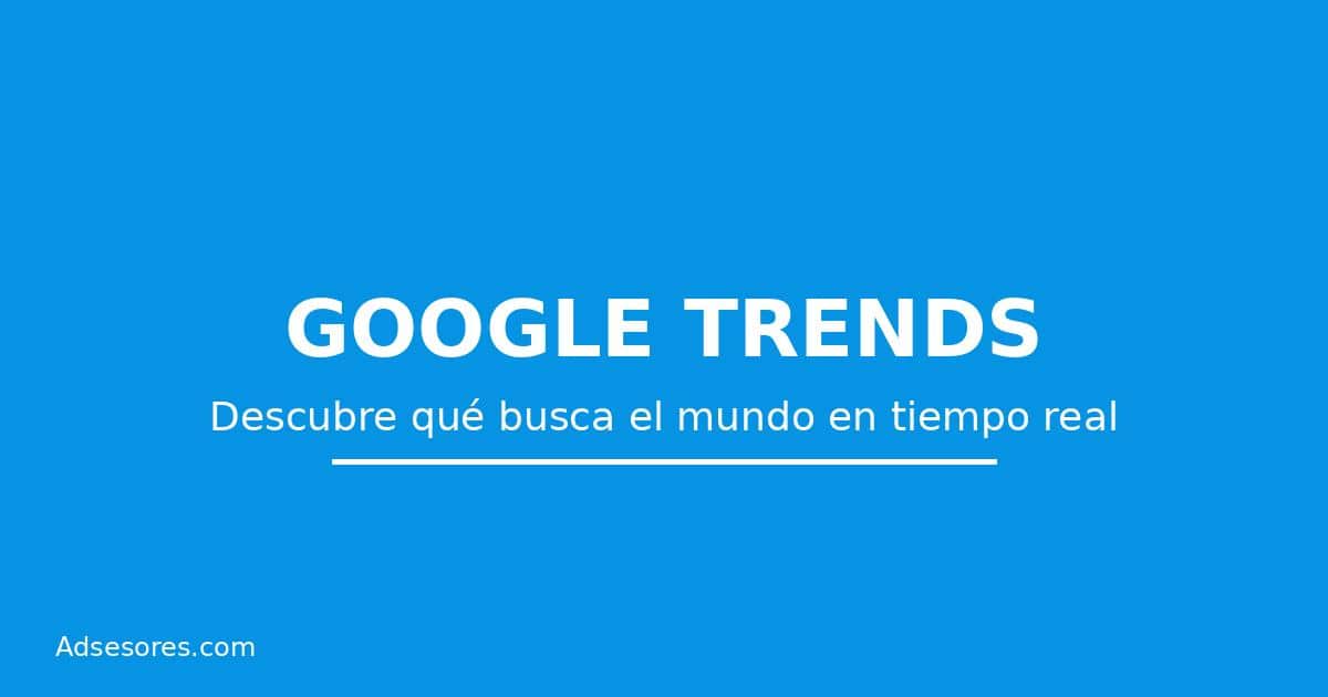 Google Trends   Qué es y para qué sirve