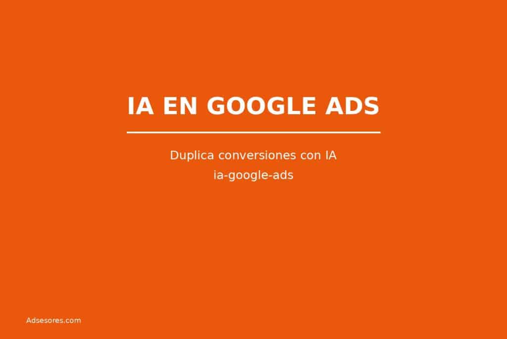 ia google ads 1 Asesores Consulting Google Ads