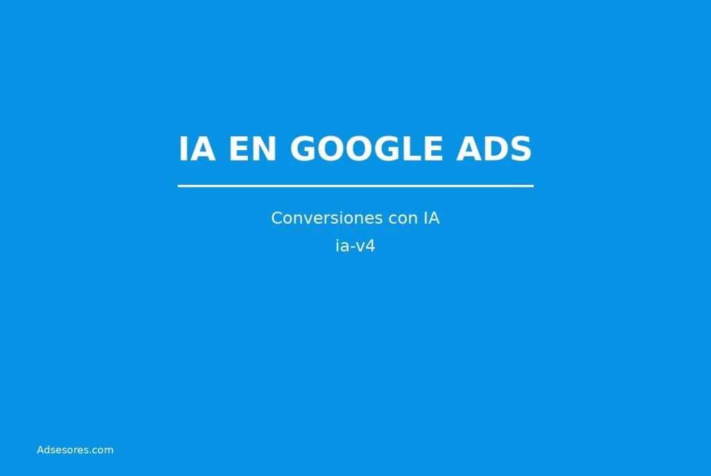 ia v4 Asesores Consulting Google Ads