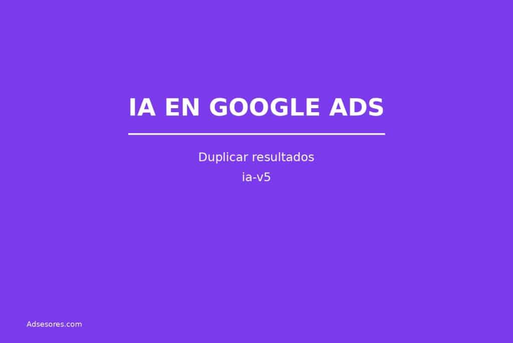 ia v5 Asesores Consulting Google Ads