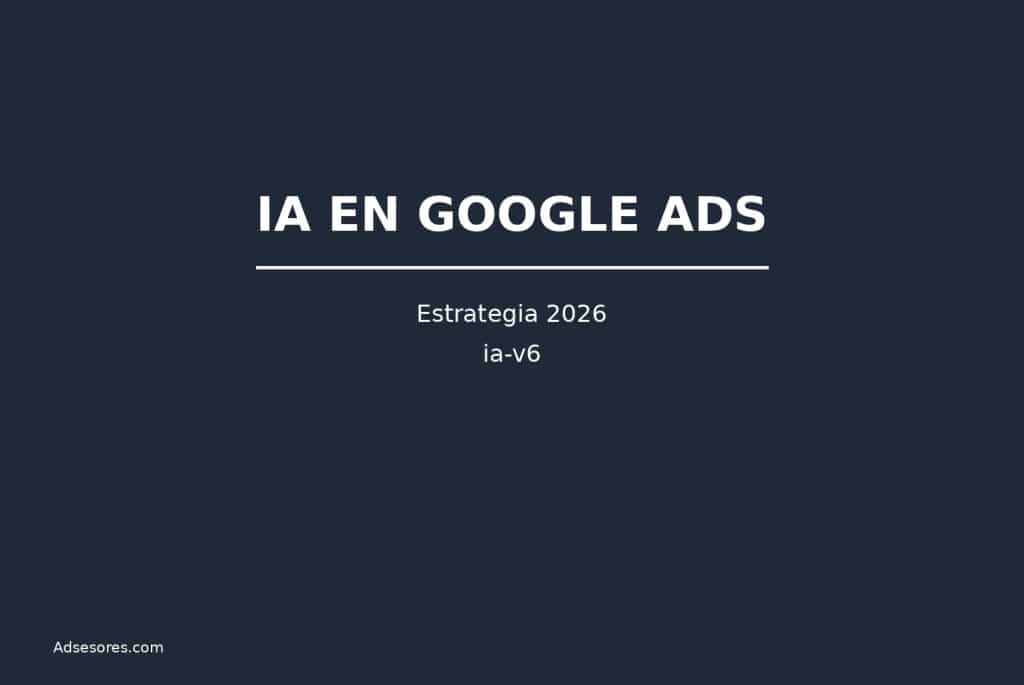 ia v6 Asesores Consulting Google Ads
