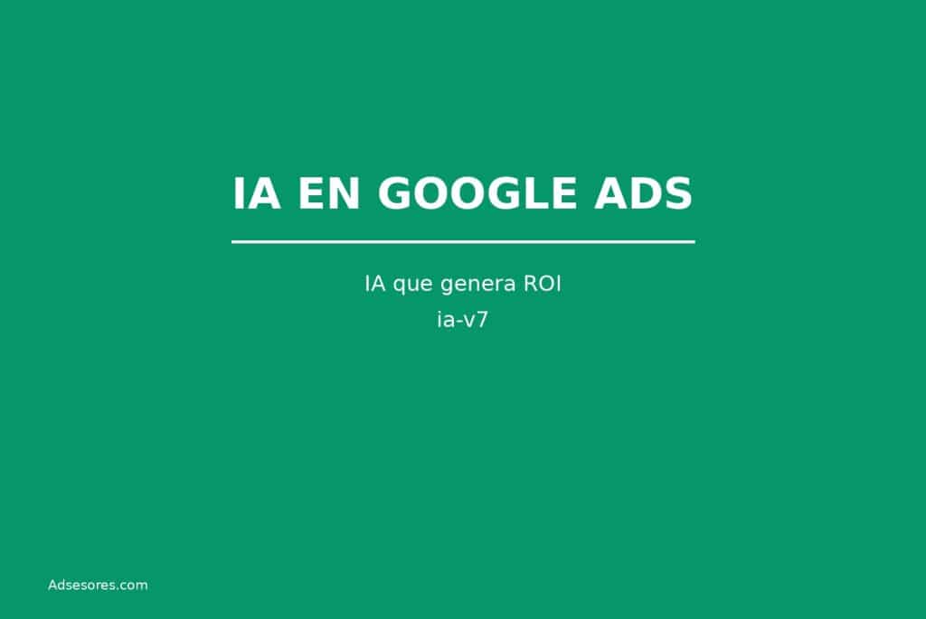 ia v7 Asesores Consulting Google Ads