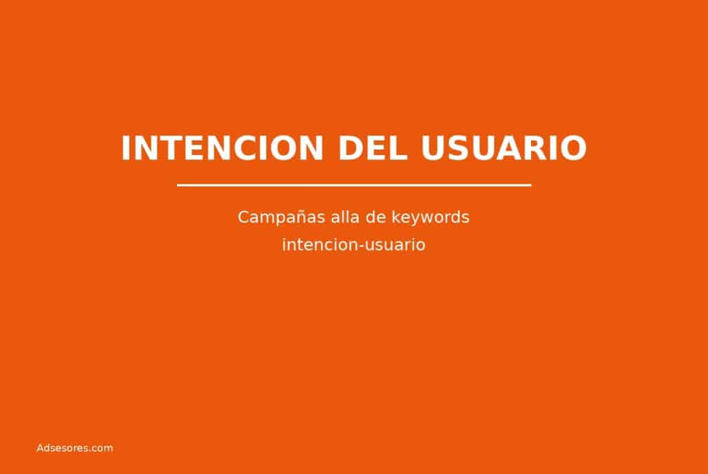intencion usuario 1 Asesores Consulting Google Ads