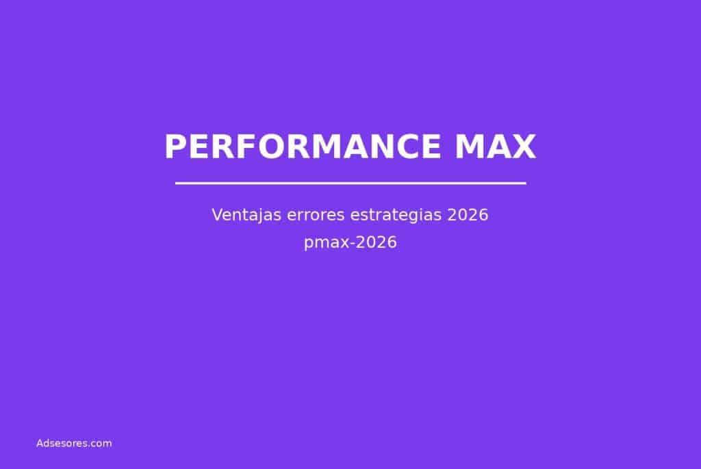 pmax 2026 Asesores Consulting Google Ads