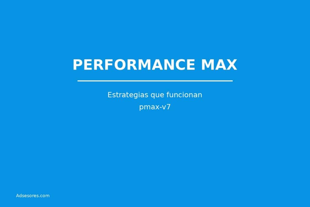 pmax v7 Asesores Consulting Google Ads