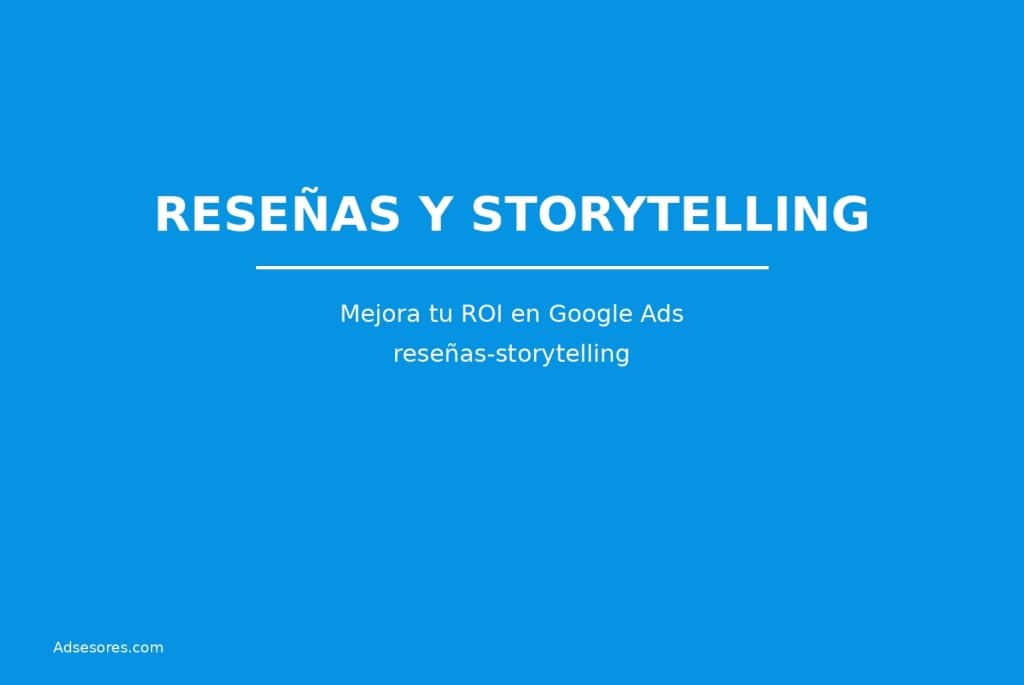 resenas storytelling 1 Asesores Consulting Google Ads