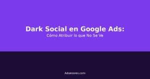 blog2 darksocial Asesores Consulting Google Ads