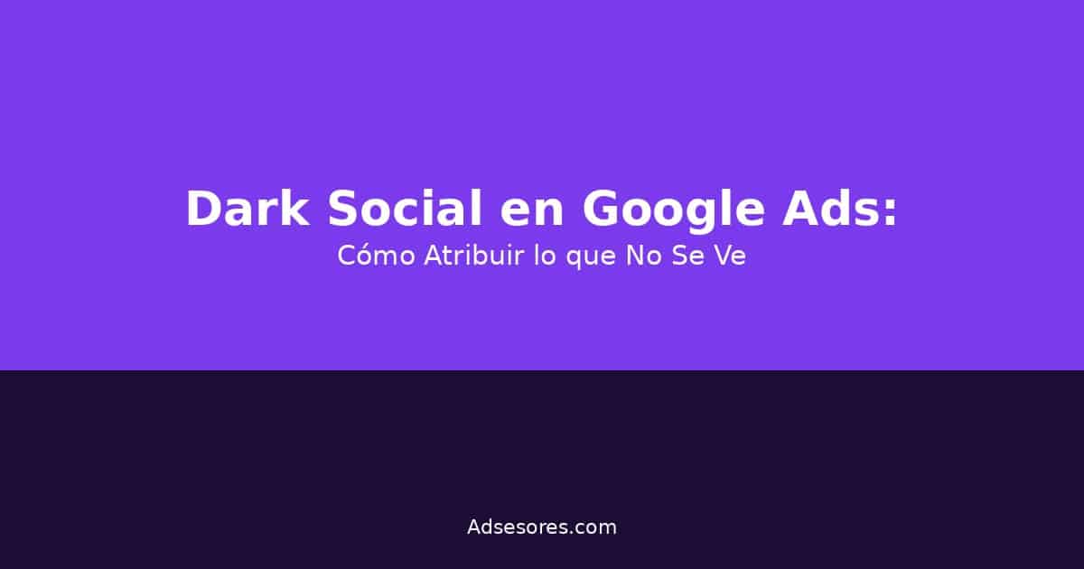 blog2 darksocial Asesores Consulting Google Ads